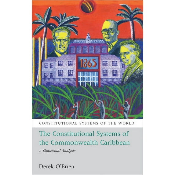 Constitutional Systems of the World The Constitutional Systems of the Commonwealth Caribbean: A Contextual Analysis, (Paperback)