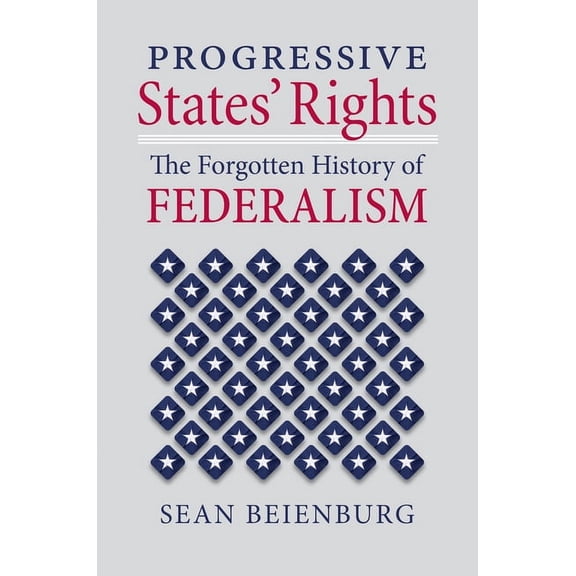 Constitutional Thinking Progressive States' Rights: The Forgotten History of Federalism, (Hardcover)