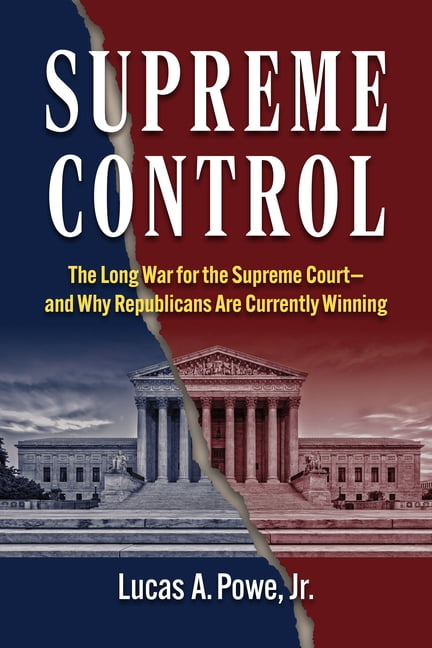 Constitutional Thinking Supreme Control: The Long War for the Supreme Court--And Why Republicans Are Currently Winning, (Hardcover)