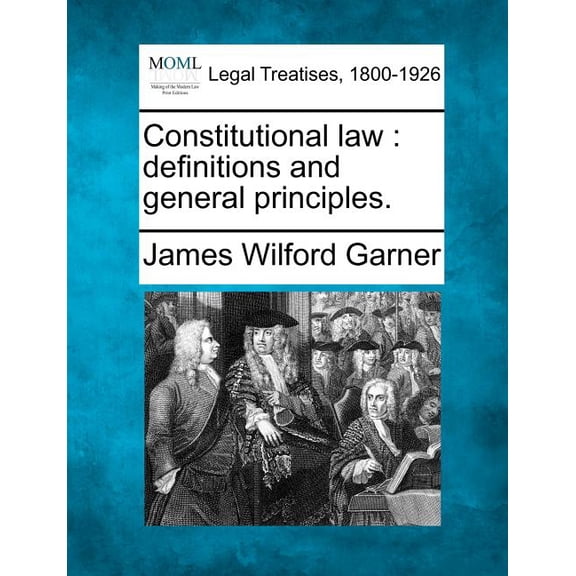 Constitutional law: definitions and general principles. (Paperback)