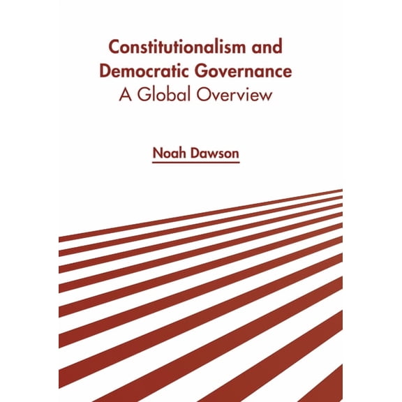 Constitutionalism and Democratic Governance: A Global Overview, (Hardcover)