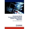 thumbnail image 1 of Constraint Based Communication Network Design Using Genetic Algorithm (Paperback), 1 of 1
