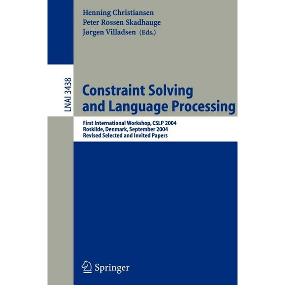 Constraint Solving and Language Processing: First International Workshop, Cslp 2004, Roskilde, Denmark, September 1-3, 2, (Paperback)