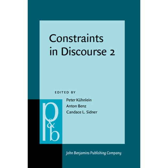 Constraints in Discourse 2 (Pragmatics & Beyond New Series)