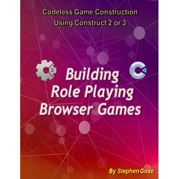 Construct Game Starter Kit Collection: Building "Role Playing" Browser Games : Codeless Game Construction using Construct 2 or Construct 3. (Paperback)