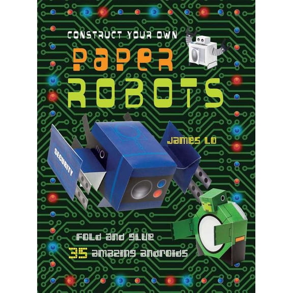 Pre-Owned Construct Your Own Paper Robots: Fold and Glue 35 Amazing Androids (Paperback)