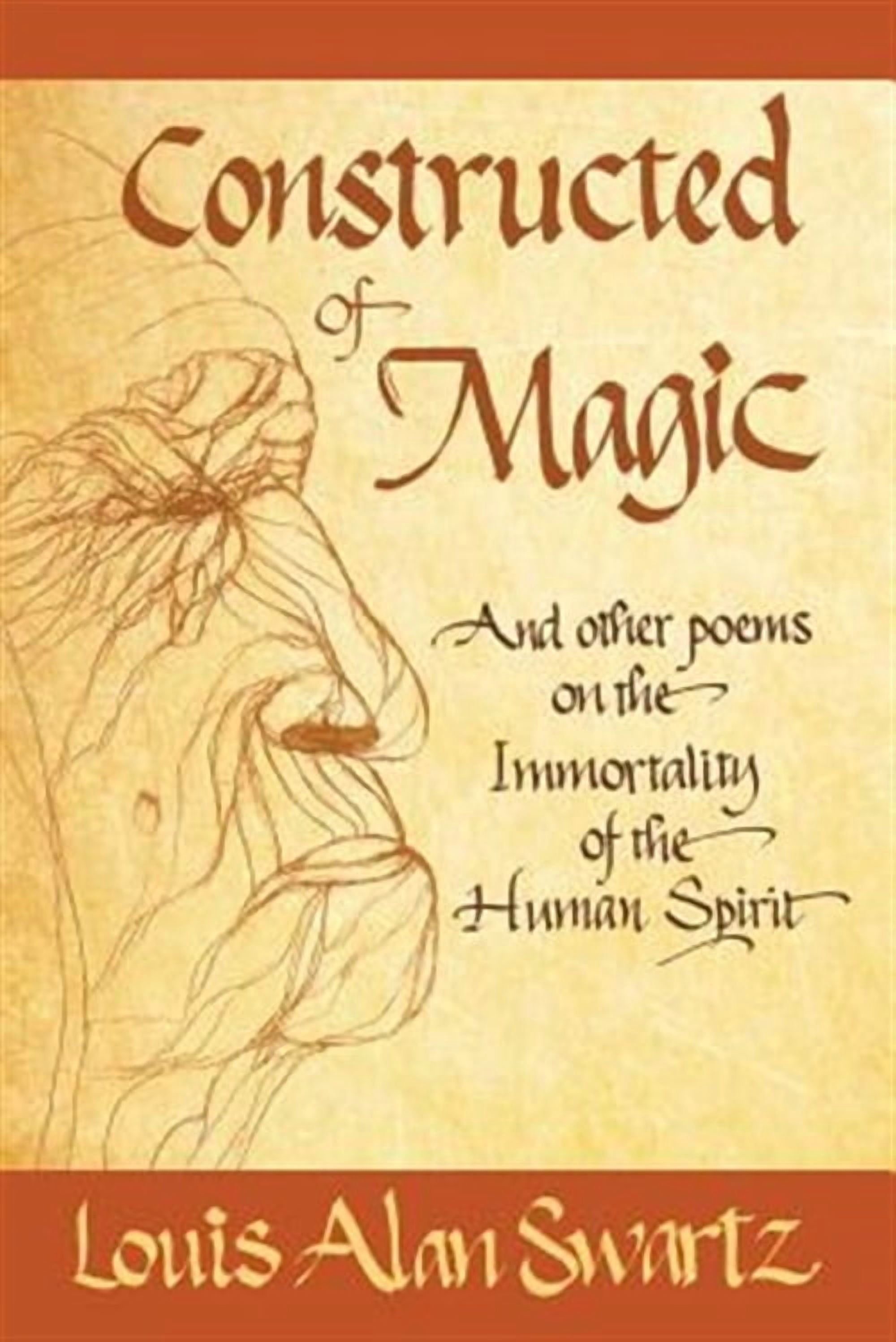 Constructed of Magic and Other Poems on the Immortality of the Human ...