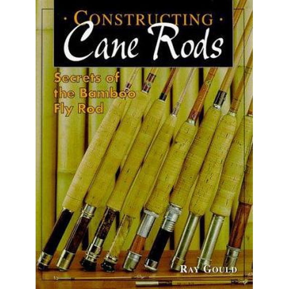 Pre-Owned Constructing Cane Rods: Secrets of the Bamboo Fly Rod (Unknown) 1571881379 9781571881373