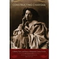 thumbnail image 1 of Constructing Charisma: Celebrity, Fame, and Power in Nineteenth-Century Europe, (Hardcover), 1 of 1