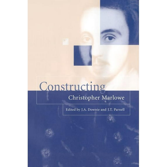 Constructing Christopher Marlowe, (Paperback)