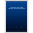 thumbnail image 1 of Constructing Climate Change Legislation : Background and Issues, 1 of 1