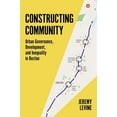 thumbnail image 1 of Constructing Community: Urban Governance, Development, and Inequality in Boston, (Paperback), 1 of 1