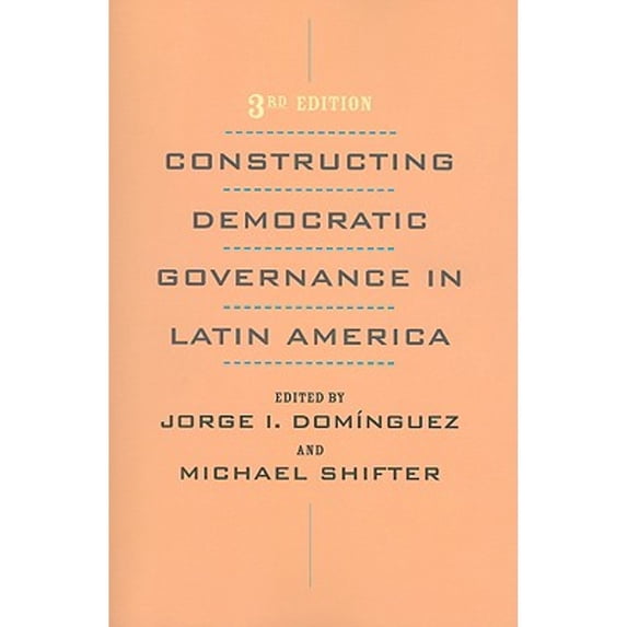 Pre-Owned Constructing Democratic Governance in Latin America (An Inter-American Dialogue Book) (Paperback) 0801890055 9780801890055