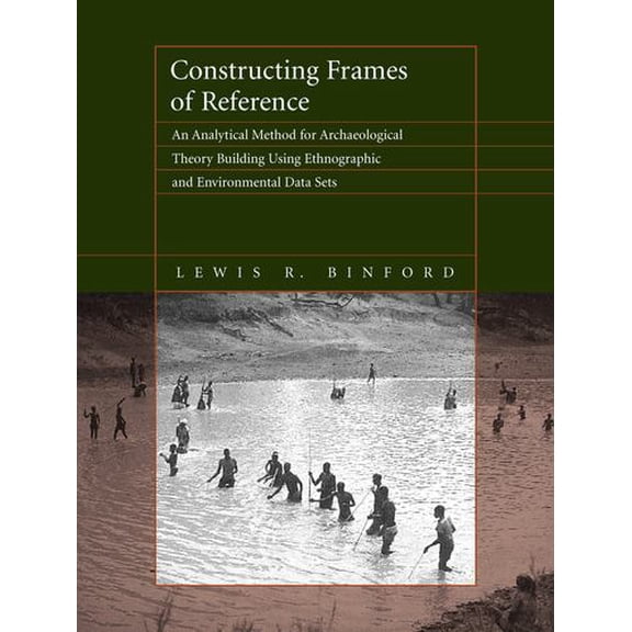 Pre-Owned Constructing Frames of Reference: An Analytical Method for Archaeological Theory Building Using Ethnographic and Environmental Data Sets