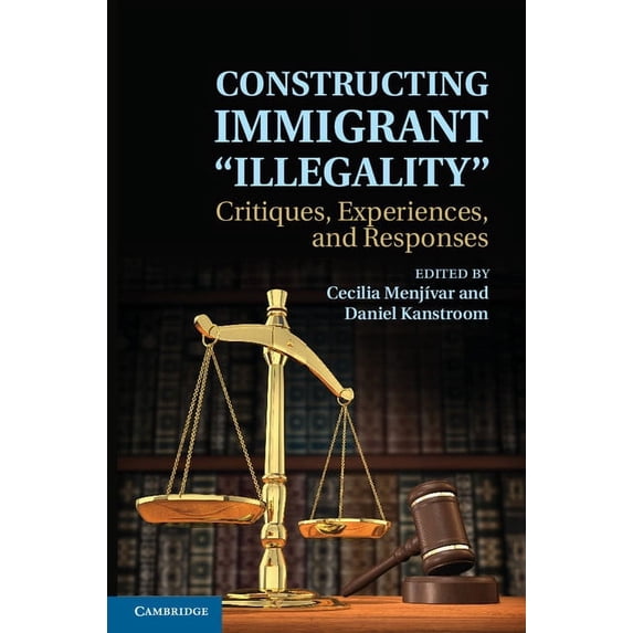 Constructing Immigrant 'Illegality', (Paperback)