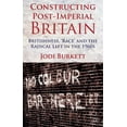thumbnail image 1 of Constructing Post-Imperial Britain: Britishness, 'Race' and the Radical Left in the 1960s, (Hardcover), 1 of 1