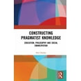 thumbnail image 1 of Constructing Pragmatist Knowledge: Education, Philosophy and Social Emancipation, (Hardcover), 1 of 1