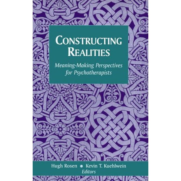 Pre-Owned Constructing Realities: Meaning-Making Perspectives for Psychotherapists (Hardcover) 0787901954 9780787901950