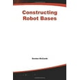 thumbnail image 1 of Pre-Owned Constructing Robot Bases (Paperback) 0071408525 9780071408523, 1 of 1