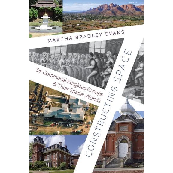 Constructing Space: Six Communal Religious Groups and Their Spatial Worlds, (Hardcover)