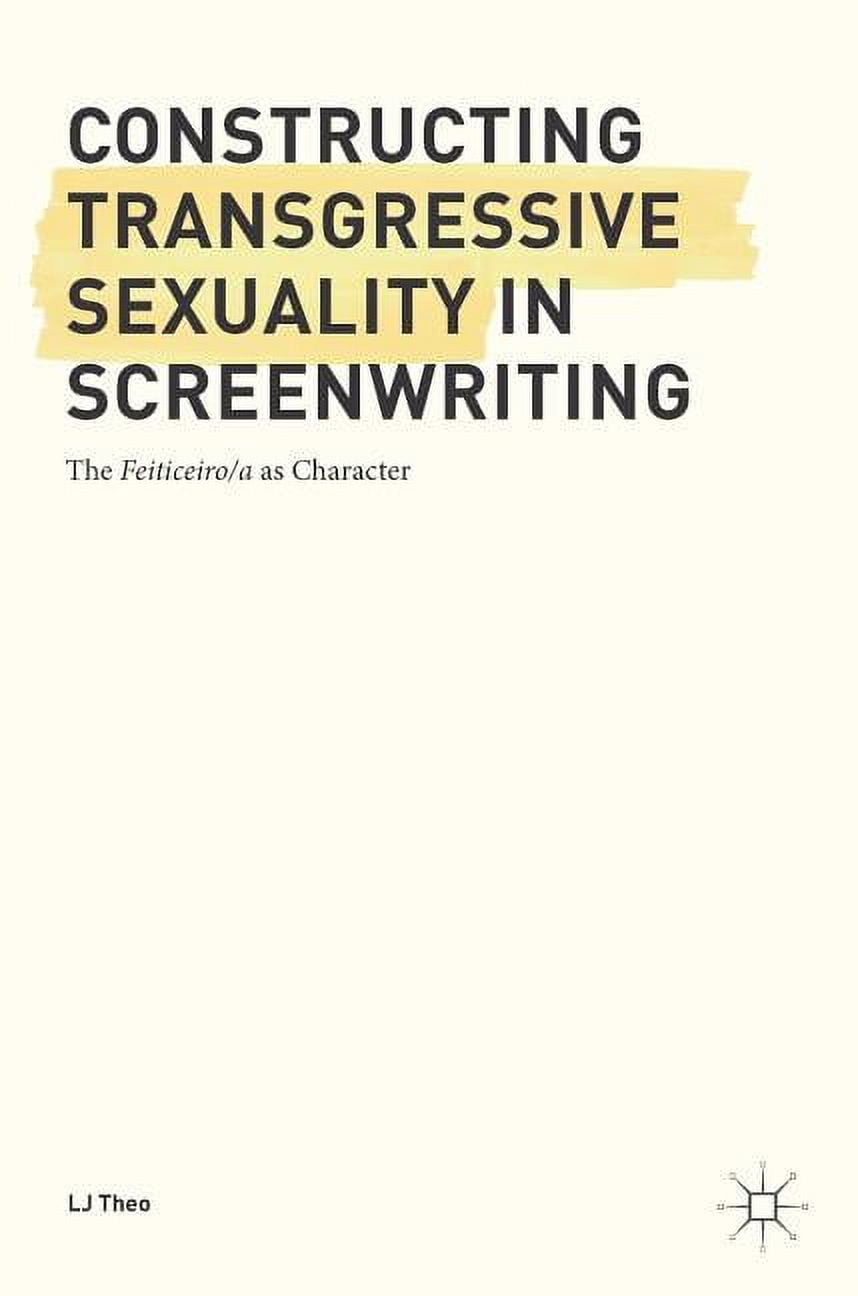 Transgressive Characters Constructing Transgressive Sexuality in Screenwriting: The Feiticeiro/A ...