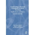 thumbnail image 1 of Constructing a Personal Orientation to Music Teaching: Growth, Inquiry, and Agency, (Hardcover), 1 of 1