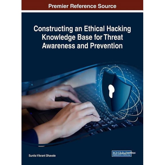 Constructing an Ethical Hacking Knowledge Base for Threat Awareness and Prevention, (Hardcover)