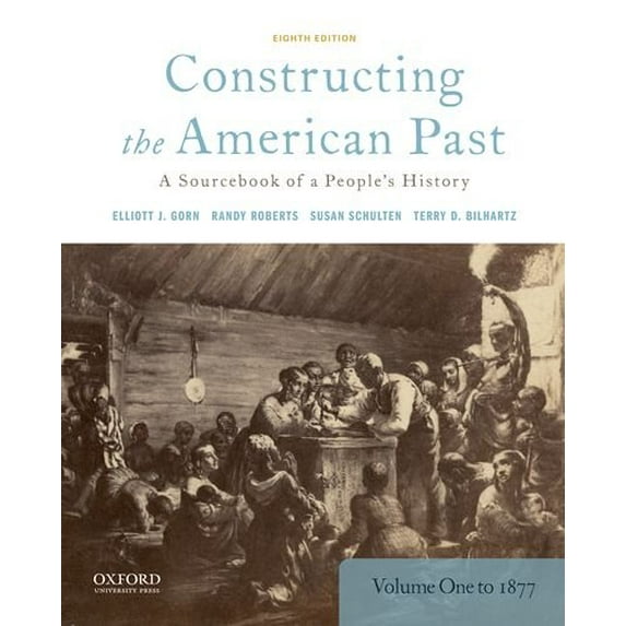 Pre-Owned Constructing the American Past: A Sourcebook of a People's History, Volume 1 to 1877