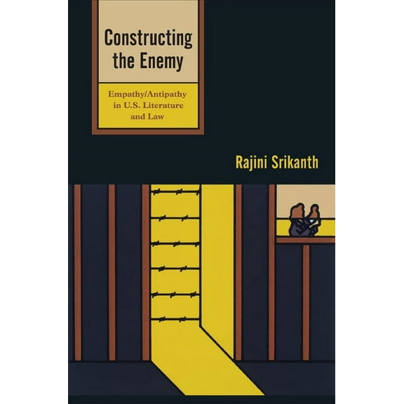 Constructing the Enemy : Empathy/Antipathy in U.S. Literature and Law (Hardcover)