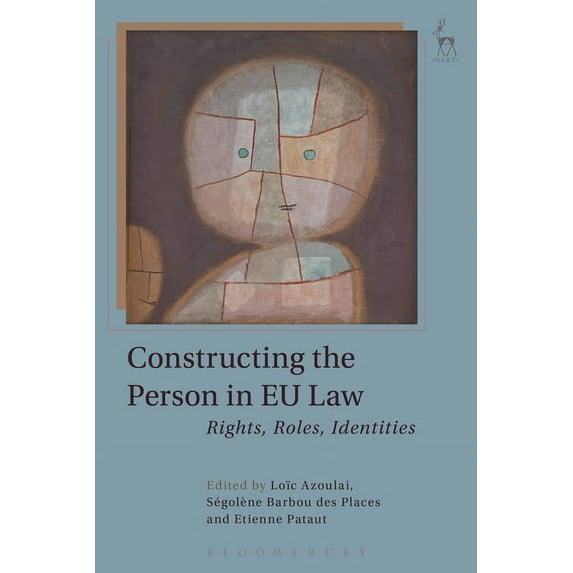 Constructing the Person in EU Law: Rights, Roles, Identities, (Hardcover)