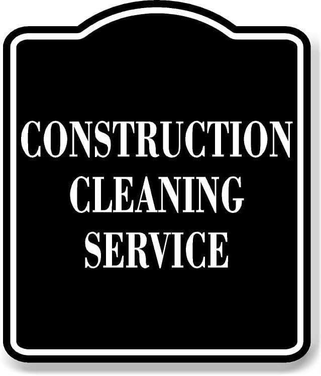 Construction Cleaning Service BLACK Aluminum Composite Sign, 15