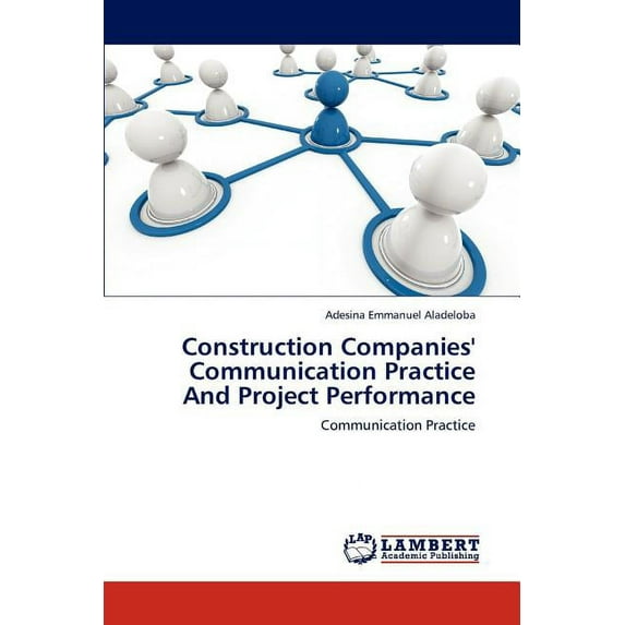 Construction Companies' Communication Practice and Project Performance (Paperback)