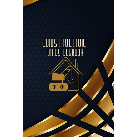 Construction Daily Logbook: Construction Site Daily Log to Record Workforce, Tasks, Schedules, Construction Daily Report, (Paperback)