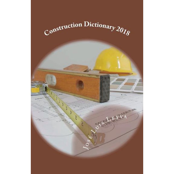 Construction Dictionary 2018 : English-Spanish Construction Glossary (Paperback)