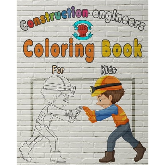 Construction Engineers Coloring Book For Kids : Perfect Gift idea For girls and boys that enjoy coloring construction workers and engineers With construction sites coloring pages as well (Paperback)