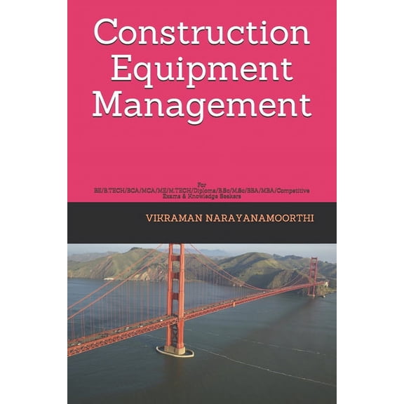 Construction Equipment Management: For BE/B.TECH/BCA/MCA/ME/M.TECH/Diploma/B.Sc/M.Sc/BBA/MBA/Competitive Exams & Knowledge Seekers (Paperback)