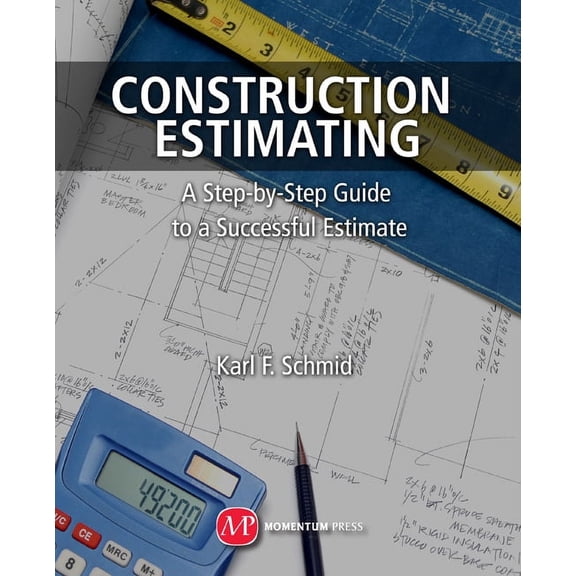 Construction Estimating: A Step-by-Step Guide to a Successful Estimate, (Paperback)
