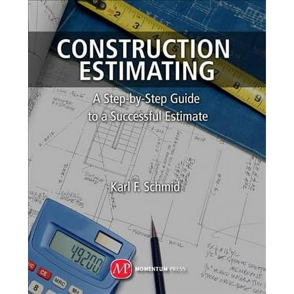 Construction Estimating: A Step-by-Step Guide to a Successful Estimate (Paperback)