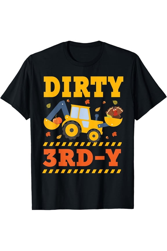 Construction Excavator 3rd Birthday Dirty 3rd-Y Thanksgiving T-Shirt,Top Tees,Black