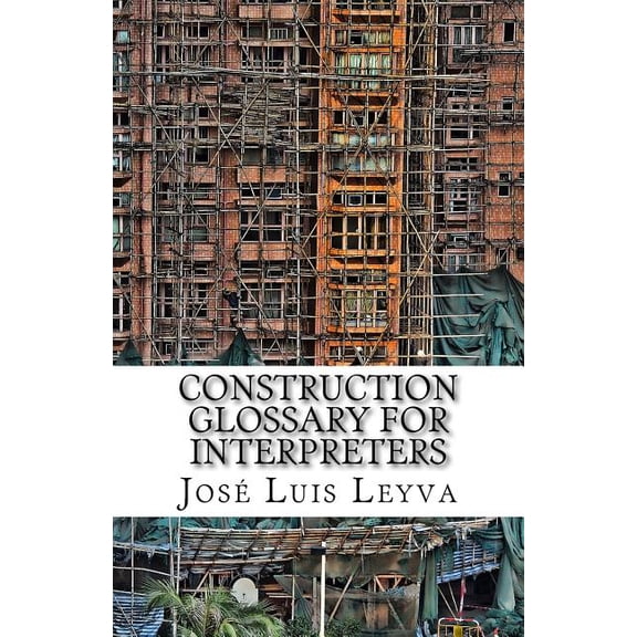 Construction Glossary for Interpreters: English-Spanish Construction Terms (Paperback)