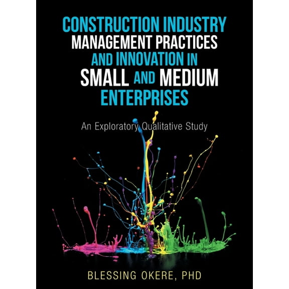 Construction Industry Management Practices and Innovation in Small and Medium Enterprises : An Exploratory Qualitative Study