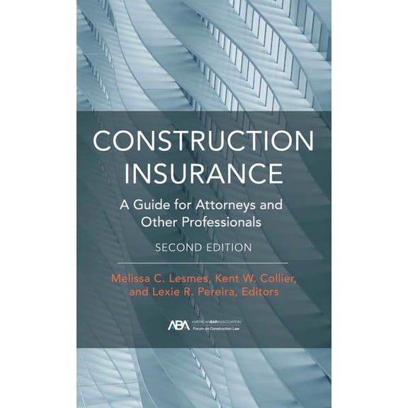 Construction Insurance: A Guide for Attorneys and Other Professionals, Second Edition, (Paperback)
