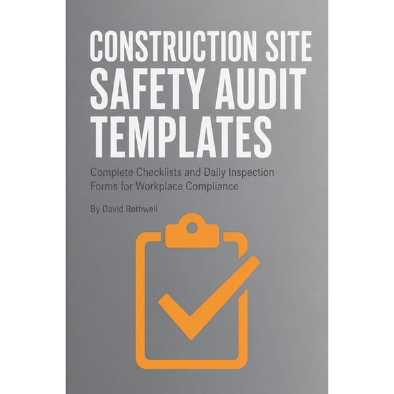 The Construction Jobsite Safety System ( Construction Site Safety Audit Templates: Complete Checklists and Daily Inspection Forms for Workplace Compliance, (Paperback)