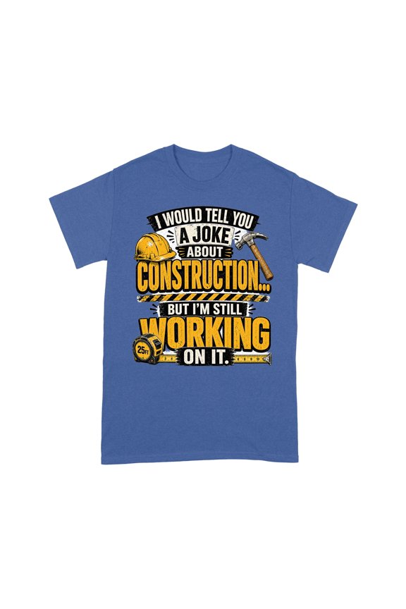 Construction Joke Tee Unisex Standard T-Shirt