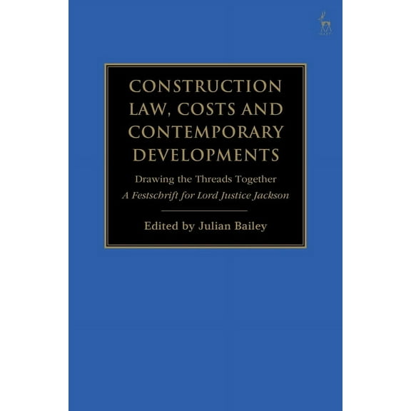 Construction Law, Costs and Contemporary Developments: Drawing the Threads Together: A Festschrift for Lord Justice Jack, (Paperback)