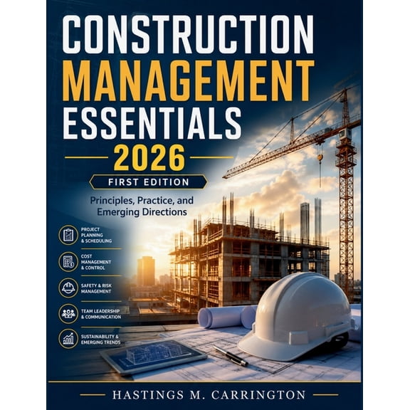 Construction Management Essentials: Principles, Practice, and Emerging Directions, (Paperback)