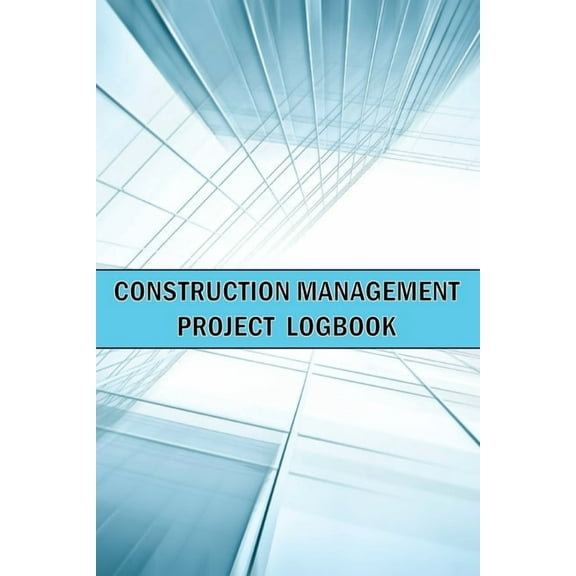 Construction Management Project Logbook: Amazing Gift Idea Construction Site Daily Keeper to Record Workforce, Tasks, Sc, (Paperback)