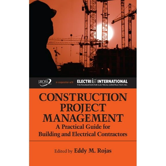 Construction Project Management : A Practical Guide for Building and Electrical Contractors (Hardcover)