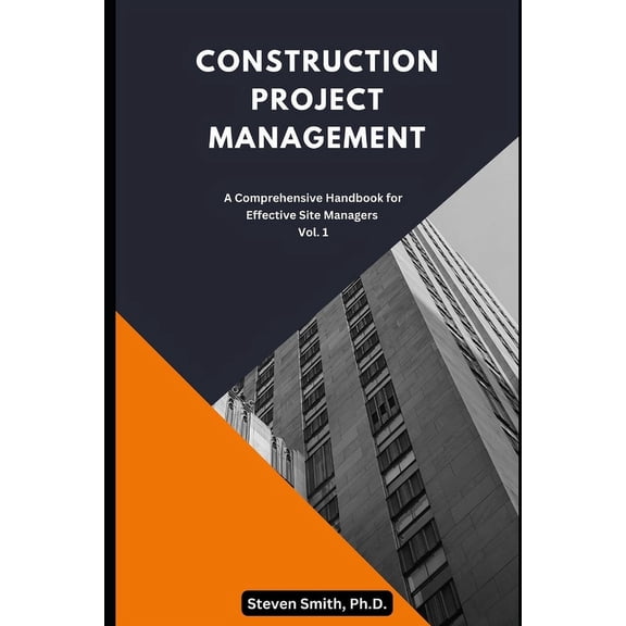 Construction Project Management Series - Construction Project Management: A Comprehensive Handbook for Effective Site Managers Vol. 1, (Paperback)