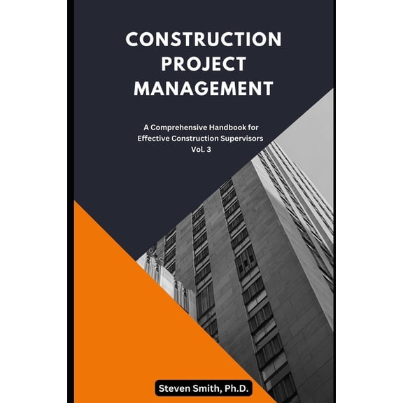 Construction Project Management Series - Construction Project Management: A Comprehensive Handbook for Effective Construction Supervisors, (Paperback)